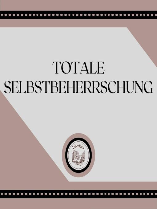 Title details for Totale Selbstbeherrschung by LIBROTEKA - Wait list